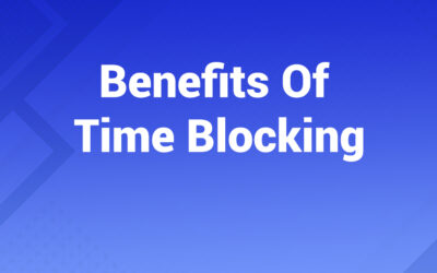 10 Key Benefits of Time Blocking That Boost Productivity